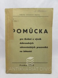 kolektiv, autorů, Pomůcka pro školení a výcvik dobrovolných zdravotnických pracovníků na železnici, 1973