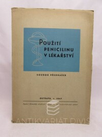 Renč, Vojtěch, Použití penicilinu v lékařství: Soubor přednášek, proslovených v prosinci 1946 při výstavě "Penicilin a jeho význam", 1947