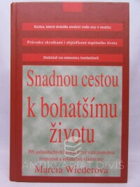 Wiederová, Marcia, Snadnou cestou k bohatšímu životu: Pět jednoduchých kroků, které vám pomohou rozpoznat a uskutečnit vlastní sny, 2000
