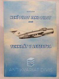 Jurášek, Josef, Není pilot jako pilot aneb Tenkrát u letectva, 2006