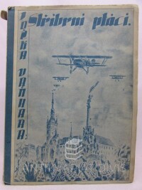Vaňhara, Jožka, Stříbrní ptáci - Letecký román, 1930