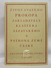 Dostál, Josef, Stříž, Ant. L., Život svatého Prokopa zakladatele kláštera sázavského a patrona země české, 1923