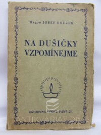 Bouzek, Josef, Na dušičky vzpomínejme - Utrpení duší v očistci a prostředky, jak je zmírniti, 1941