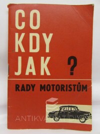 Kvapil, J., Dvořák, K., Co, kdy, jak? Rady motoristům, 0