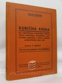 Rudický, D., Kubičná kniha ku vypočítaniu kubičného obsahu dreva tyčového, baníckeho, palivového, gulatiny a rozne odhady, prepočítanie cien, 0