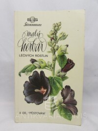 kolektiv, autorů, Malý herbář léčivých rostlin II. díl: Pěstování, 1985