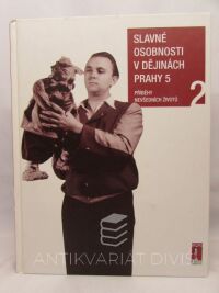 kolektiv, autorů, Slavné osobnosti v dějinách Prahy 5 (Příběhy nevšedních životů 2), 2009