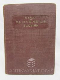 Kálal, Miroslav, Slovenský slovník z literatúry aj nárečí s praktickou mluvnicou československou, 1924