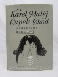 Čapek-Chod, Karel Matěj, Nehrdinní hrdinové, 1982