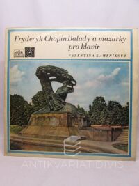 Chopin, Fryderyk, Balady a mazurky pro klavír (Vlentina Kameníková), 1968