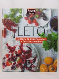 kolektiv, autorů, Léto - Recepty ze zralého ovoce a čerstvé zeleniny, 2017