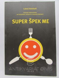 Bokštefl, Luboš, Super špek me: Putování dobrovolníka po hospodách, bufetech a masných jídelnách, 2010