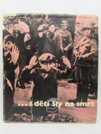 Hořec, Jaromír, ...i děti šly na smrt, 1960