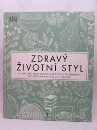 kolektiv, autorů, Zdravý životní styl - Kompletní encyklopedie léčivých přírodních prostředků pro každou nemoc, 2019