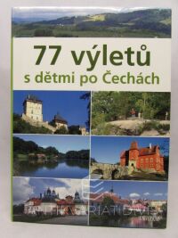 kolektiv, autorů, 77 výletů s dětmi po Čechách, 2009