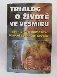 Grygar, Jiří, Ramešová, Stanislava, Grün, Marcelm, Trialog o životě ve vesmíru, 2001