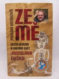 Brzáková, Pavlína, Ze mě - Cesta blázna a vnitřní svět Jaroslava Duška, 2009