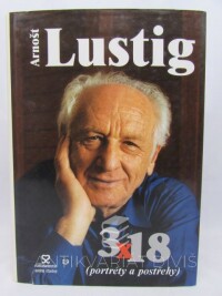 Lustig, Arnošt, Cinger, František, Arnošt Lustig 3x18 (portréty a postřehy), 2003