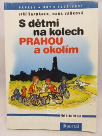 Šafránek, Jiří, Vaňková, Hana, S dětmi na kolech Prahou a okolím, 2002