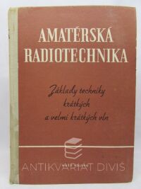 kolektiv, autorů, Amatérská radiotechnika I: Základy techniky krátkých a velmi krátkých vln, 1954