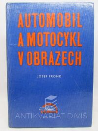 Fronk, Josef, Automobil a motocykl v obrazech I., 1960