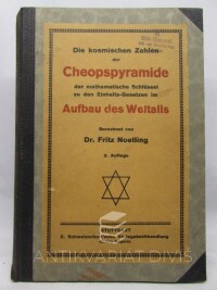 Noetling, Fritz, Die kosmischen Zahlen der Cheopspyramide: Der mathematische Schlüssel zu den Einheits-Gesetzen im Aufbau des Weltalls, 1921