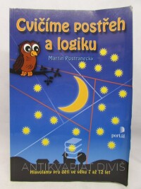 Postránecký, Martin, Cvičíme postřeh a logiku - Hlavolamy pro děti ve věku 7 až 12 let, 2003