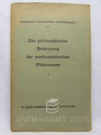 Oesterreich, Traugott Konstantin, Die philosophische Bedeutung der mediumistischen Phänomene, 1924