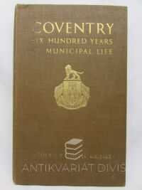 Smith, Frederick, Coventry: Six Hundred Years of Municipal Life, 1946