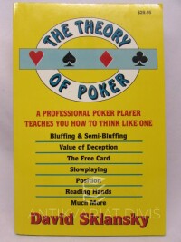 Skalansky, David, The Theory of Poker: A Professional Poker Player Teaches You How to Thonk Like One, 2003