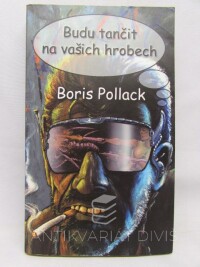 Pollack, Boris, Budu tančit na vašich hrobech, 2000