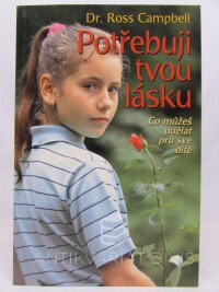 Campbell, Ross, Potřebuji tvou lásku: Co můžeš udělat pro své dítě, 1996