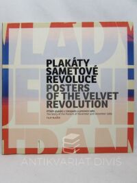 Blažek, Filip, Plakáty sametové revoluce / Posters of the Velvet Revolution, 2009