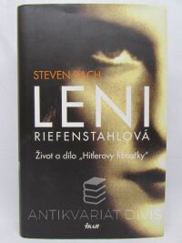Bach, Steven, Leni Riefenstahlová: Život a dílo Hitlerovy filmařky, 2009