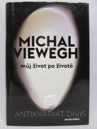 Viewegh, Michal, Můj život po životě, 2013