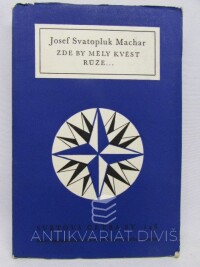 Machar, Josef Svatopluk, Zde by měly kvést růže…, 1957