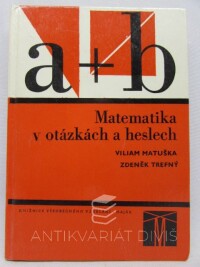 Trefný, Zdeněk, Matiška, Viliam, Matematika v otázkách a heslech, 1978
