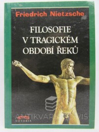 Nietzsche, Friedrich, Filosofie v tragickém období Řeků, 1994