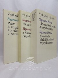 Freud, Sigmund, Vybrané spisy I-III: I. 1 Přednášky k úvodu do psychoanalysy, 2 Nová řada přednášek k úvodu do psychoanalysy; II. 1 Studie o hysterii, 2 Zlomek analysy případu hysterie; III. Práce k sexuální teorii a k učení o neurosách, 1969