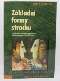Riemann, Fritz, Základní formy strachu: Typy lidské osobnosti, jejich vznik, charakteristiky a formy vztahů, 1999
