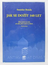 Brázda, Stanislav, Jak se dožít 140 let, 2002