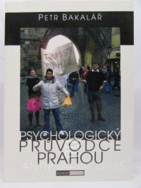 Bakalář, Petr, Psychologický průvodce Prahou, 2006