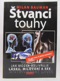 Bauman, Milan, Štvanci touhy: Jak mozek ovlivňuje lásku, milování a sex, 2018