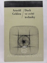 Gehlen, Arnold, Duch ve světě techniky, 1972
