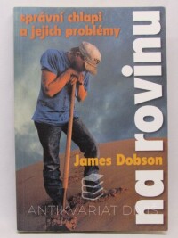 Dobson, James, Na rovinu: Správní chlapi a jejich problémy, 2001