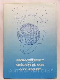 kolektiv, autorů, Proroctví Sibyly, Královny ze Sáby, o XX. století, 1990