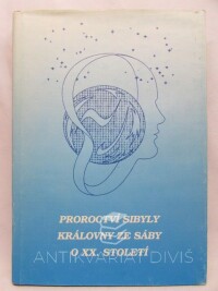 kolektiv, autorů, Proroctví Sibyly, Královny ze Sáby, o XX. století, 1990