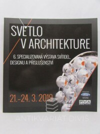 kolektiv, autorů, Světlo v architektuře - 6. specializovaná výstava svítidel, designu a příslušenství: 21.-24.3.2019, 2019