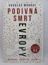 Murray, Douglas, Podivná smrt Evropy: Imigrace, identita, Islám, 2018