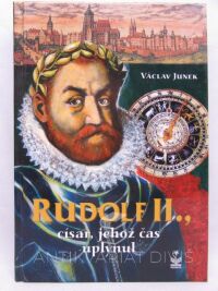 Junek, Václav, Rudolf II: Císař, jehož čas uplynul, 2008